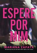 Ler Espere por mim, do autor Mariana Zapata Ler Espere por mim, do autor Mariana Zapata