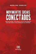 Ler Movimentos sociais conectados: protagonismo, discurso e luta do Movimento dos Sem Terra e dos Zapatistas na internet, do autor Maria Neblina Orrico Rocha Ler Movimentos sociais conectados: protagonismo, discurso e luta do Movimento dos Sem Terra e dos Zapatistas na internet, do autor Maria Neblina Orrico Rocha