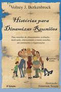 Ler Histórias para dinamizar reuniões: Para reuniões de planejamento, avaliação, motivação, entrosamento e outras ocasiões em instituições e organizações, do autor Volney J. Berkembrock