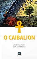 Ler O Caibalion: Uma nova tradução, do autor Rafael Arrais