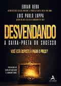 Ler Desvendando a Caixa-preta do Sucesso: Você Está Disposto a Pagar o Preço?, do autor Luis Paulo Luppa; Edgar Ueda