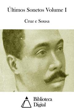 Últimos Sonetos Volume I, do autor Cruz e Sousa