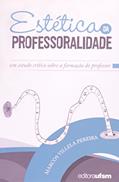 Ler Estética da Professoralidade. Um Estudo Crítico Sobre a Formação do Professor, do autor Marcos Villela Pereira