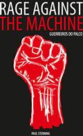 Ler Rage Against the Machine. Guereiros do Palco, do autor Paul Stenning Ler Rage Against the Machine. Guereiros do Palco, do autor Paul Stenning