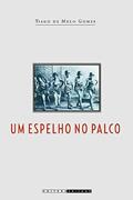 Ler Um espelho no palco: Identidades sociais e massificação da cultura no teatro de revista dos anos 1920, do autor Tiago de Melo Gomes Ler Um espelho no palco: Identidades sociais e massificação da cultura no teatro de revista dos anos 1920, do autor Tiago de Melo Gomes