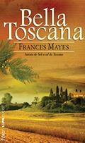 Ler Bella Toscana. A Doce Vida Na Itália - Coleção L&PM Pocket, do autor Frances Mayes