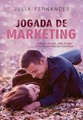 Ler Jogada de Marketing: Porque, ás vezes, para achar a felicidade é preciso estratégia, do autor Julia Fernandes Ler Jogada de Marketing: Porque, ás vezes, para achar a felicidade é preciso estratégia, do autor Julia Fernandes