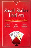 Ler Small Stakes Hold'em. Faturando Alto com Jogadas de Mestre, do autor David Sklansky; Ed Miller; Mason Malmuth Ler Small Stakes Hold'em. Faturando Alto com Jogadas de Mestre, do autor David Sklansky; Ed Miller; Mason Malmuth