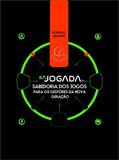 Ler A Jogada: Sabedoria dos Jogos para os Gestores da Nova Geração, do autor Rodrigo Arantes Ler A Jogada: Sabedoria dos Jogos para os Gestores da Nova Geração, do autor Rodrigo Arantes
