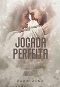 Ler Jogada Perfeita (Livro Único), do autor Harin Adna Ler Jogada Perfeita (Livro Único), do autor Harin Adna