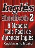 Ler Inglês Simplificado 2 (A Maneira Mais Fácil de Aprender Inglês), do autor Kudakwashe Muzira
