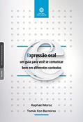 Ler Expressão oral:: um guia para você se comunicar bem em diferentes contextos, do autor Raphael Moroz Teixeira; Tomás Eon Barreiros Ler Expressão oral:: um guia para você se comunicar bem em diferentes contextos, do autor Raphael Moroz Teixeira; Tomás Eon Barreiros