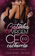 Ler A Gatinha Virgem e o CEO Cachorrão, do autor Josiane Veiga Ler A Gatinha Virgem e o CEO Cachorrão, do autor Josiane Veiga