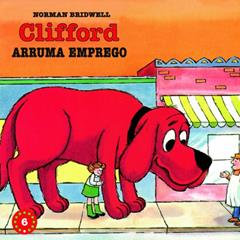 Clifford Arruma Emprego - Coleção Clifford, O Cachorrão Vermelho. Volume 6, do autor Norman Bridwell