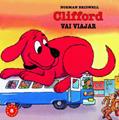 Ler Clifford Vai Viajar - Coleção Clifford, O Cachorrão Vermelho. Volume 8, do autor Norman Bridwell Ler Clifford Vai Viajar - Coleção Clifford, O Cachorrão Vermelho. Volume 8, do autor Norman Bridwell
