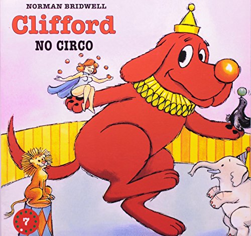 Ler Clifford no Circo - Coleção Clifford, O Cachorrão Vermelho. Volume 7, do autor Norman Bridwell Ler Clifford no Circo - Coleção Clifford, O Cachorrão Vermelho. Volume 7, do autor Norman Bridwell