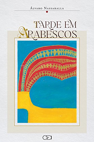 Ler Tarde em arabescos, do autor Álvaro Nassaralla Ler Tarde em arabescos, do autor Álvaro Nassaralla
