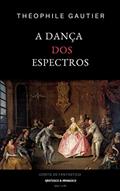 Ler A Dança dos Espectros: Conto Fantástico, do autor Théophile Gautier