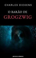 Ler O Barão de Grogzwig : Conto Fantástico, do autor Charles Dickens Ler O Barão de Grogzwig : Conto Fantástico, do autor Charles Dickens