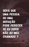 Ler Será que uma pessoa pode perecer se eu dizer não ao meu chamado ?, do autor Deliandro Taumaturgo Ler Será que uma pessoa pode perecer se eu dizer não ao meu chamado ?, do autor Deliandro Taumaturgo