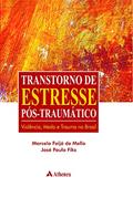 Ler Transtorno de Estresse Pós-traumático: Violência, Medo e Trauma no Brasil, do autor Marcelo Feijó de Mello; José Paulo Fiks Ler Transtorno de Estresse Pós-traumático: Violência, Medo e Trauma no Brasil, do autor Marcelo Feijó de Mello; José Paulo Fiks