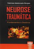 Ler Neurose Traumática - Fundamentos e Destinos, do autor Gabriela Maldonado Borges