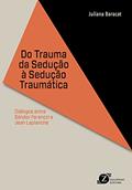 Ler Do Trauma da Sedução à Sedução Traumática, do autor Juliana Baracat Ler Do Trauma da Sedução à Sedução Traumática, do autor Juliana Baracat