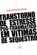 Ler Transtorno do estresse pós-traumático em vítimas de sequestro, do autor Eduardo Ferreira-Santos Ler Transtorno do estresse pós-traumático em vítimas de sequestro, do autor Eduardo Ferreira-Santos