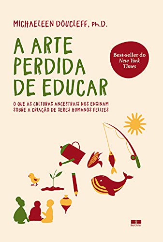 Ler A arte perdida de educar, do autor Michaeleen Doucleff Ler A arte perdida de educar, do autor Michaeleen Doucleff