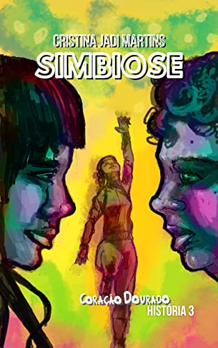 Ler Simbiose (Coração Dourado - História 3), do autor Cristina Jadi Martins Ler Simbiose (Coração Dourado - História 3), do autor Cristina Jadi Martins