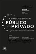 Ler Simbiose entre o público e o privado: algumas reflexões jurídicas iniciais, do autor Andréia Fernandes de Almeida Rangel; Laone Lago; Igor Medinilla de Castilho