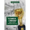 Ler "O Caneco é Nosso" Futebol, Política e Imprensa na Copa de 1970, do autor Ernesto Sobocinski Marczal