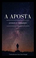 Ler A Aposta, do autor Anton P. Chekhov Ler A Aposta, do autor Anton P. Chekhov