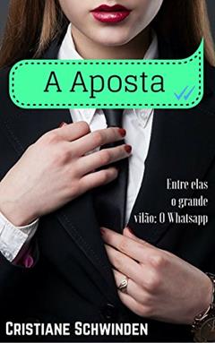 A Aposta, do autor Cristiane Schwinden
