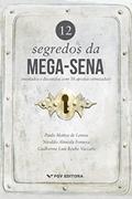 Ler 12 Segredos da Mega-Sena (revelados e discutidos com 38 apostas otimizadas), do autor Paulo Mattos De Lemos, Nivaldo Almeida Fonseca, Guilherme Luís Roehe Vaccaro