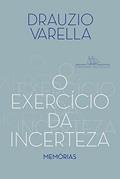 Ler O exercício da incerteza: Memórias, do autor Drauzio Varella Ler O exercício da incerteza: Memórias, do autor Drauzio Varella