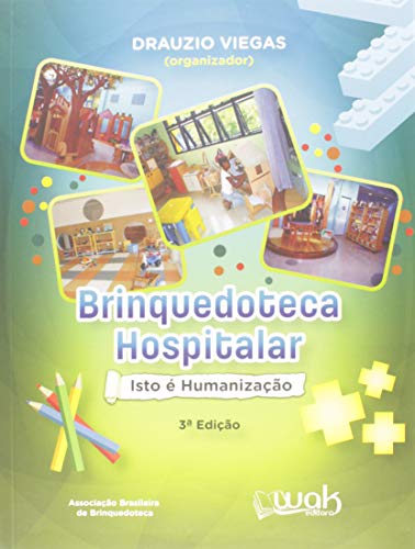 Ler Brinquedoteca Hospitalar. Isto É Humanização, do autor Dr. Drauzio Viegas Ler Brinquedoteca Hospitalar. Isto É Humanização, do autor Dr. Drauzio Viegas