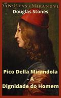 Ler Pico Della Mirandola - A Dignidade do Homem, do autor Douglas Stones