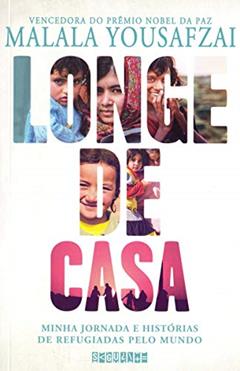 Longe de casa: Minha jornada e histórias de refugiadas pelo mundo, do autor Malala Yousafzai