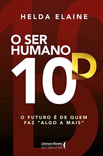 Ler O ser Humano 10D: o Futuro é de Quem faz "algo a Mais", do autor Helda Elaine
