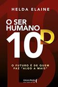 Ler O ser Humano 10D: o Futuro é de Quem faz "algo a Mais", do autor Helda Elaine Ler O ser Humano 10D: o Futuro é de Quem faz "algo a Mais", do autor Helda Elaine