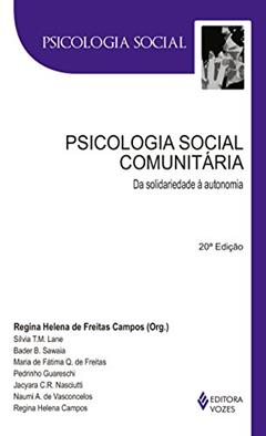 Psicologia social comunitária: Da solidariedade à autonomia, do autor Pedrinho Guareschi; Sílvia Tatiana Mauer Lane; Bader Sawaia; Maria de Fátima Quintal de Freitas; Jacyara C. Rochael Nasciutti; N