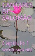 Ler CANTARES DE SALOMÃO: Capítulo 1, do autor WATCHMAN NEE Ler CANTARES DE SALOMÃO: Capítulo 1, do autor WATCHMAN NEE