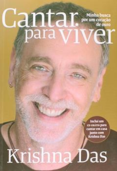 Cantar Para Viver. Minha Busca por um Coração de Ouro, do autor Krishna Das
