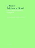 Ler O Rococó Religioso no Brasil, do autor Myriam Andrade Ribeiro de Oliveira Ler O Rococó Religioso no Brasil, do autor Myriam Andrade Ribeiro de Oliveira