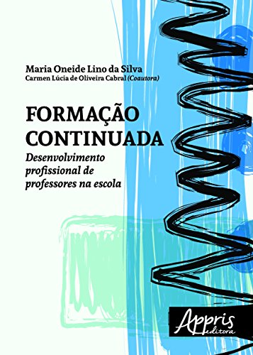 Ler Formação continuada: desenvolvimento profissional de professores na escola, do autor Maria Oneide Lino da Silva Ler Formação continuada: desenvolvimento profissional de professores na escola, do autor Maria Oneide Lino da Silva