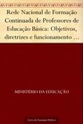 Ler Rede Nacional de Formação Continuada de Professores de Educação Básica: Objetivos, diretrizes e funcionamento (Orientações gerais), do autor Ministério da Educação Ler Rede Nacional de Formação Continuada de Professores de Educação Básica: Objetivos, diretrizes e funcionamento (Orientações gerais), do autor Ministério da Educação