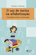 Ler O uso de textos na alfabetização: Formação inicial e continuada, do autor Fabiano Moraes Ler O uso de textos na alfabetização: Formação inicial e continuada, do autor Fabiano Moraes