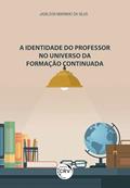 Ler A identidade do professor no universo da formação continuada, do autor Jadilson Marinho da Silva