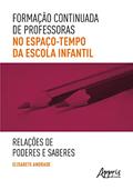 Ler Formação Continuada de Professoras no Espaço-Tempo da Escola Infantil: Relações de Poderes e Saberes, do autor Elisabete Andrade Ler Formação Continuada de Professoras no Espaço-Tempo da Escola Infantil: Relações de Poderes e Saberes, do autor Elisabete Andrade